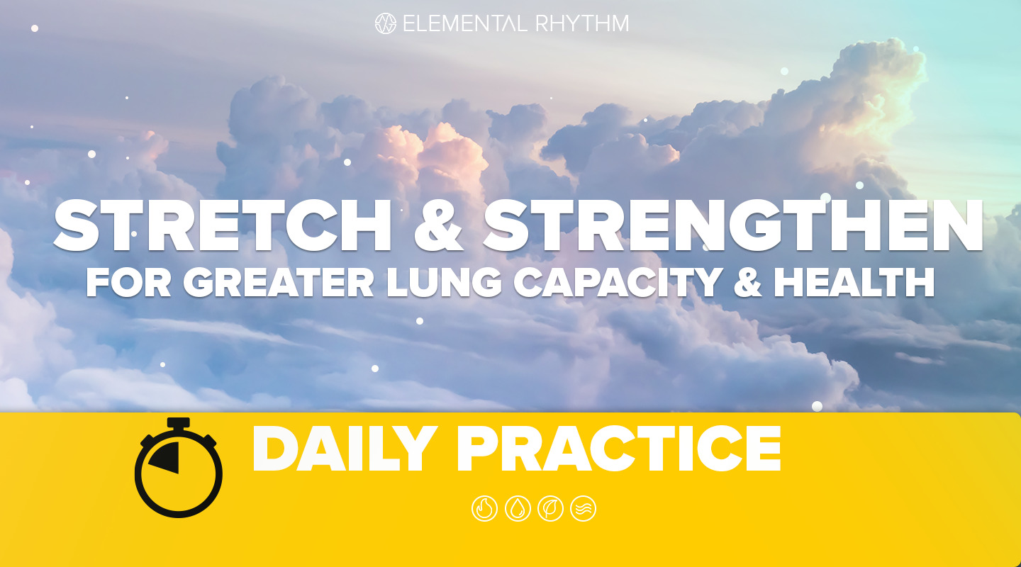 Stretch and Strengthen – For Greater Lung Capacity & Health